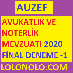AVUKATLIK VE NOTERLİK MEVZUATI 2020 FİNAL DENEME -1