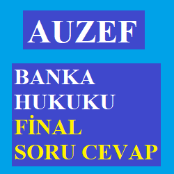 Auzef Banka Hukuku Final Soru Cevap