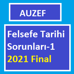 Felsefe Tarihi Sorunları-1 2021 Final