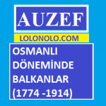Auzef Osmanlı Döneminde Balkanlar 1774-1914
