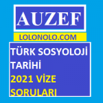 Auzef Türk Sosyoloji Tarihi 2021 Vize Soruları