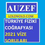 Auzef Türkiye Fiziki Coğrafyası 2021 Vize Soruları