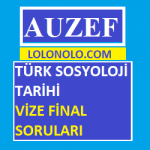 Türk Sosyoloji Tarihi Vize Final Soruları