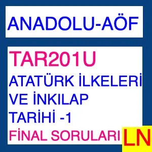 Aof - Anadolu TAR201U Atatürk İlkeleri ve İnkılap Tarihi 1 Final Soruları