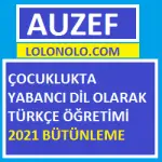Çocuklukta Yabancı Dil Olarak Türkçe Öğretimi 2021 Bütünleme