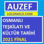 Osmanlı Teşkilatı ve Kültür Tarihi 2021 Final