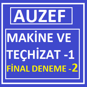 Makine Ve Teçhizat -1 Final 2021 Deneme Sınavı -2