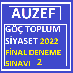 Göç Toplum Siyaset 2022 Final Deneme Sınavı -2