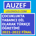 Çocuklukta Yabancı Dil Olarak Türkçe Öğretimi 2021-2022 Final