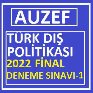 Türk Dış Politikası 2022 Final Deneme Sınavı -1