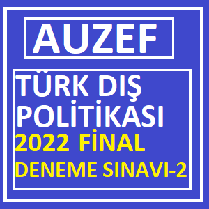 Türk Dış Politikası 2022 Final Deneme Sınavı -2