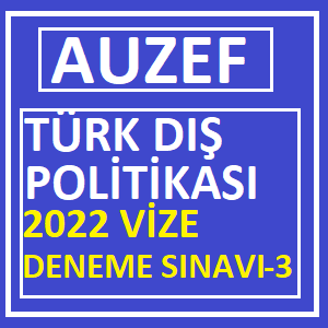 Türk Dış Politikası 2022 Vize Deneme Sınavı -3
