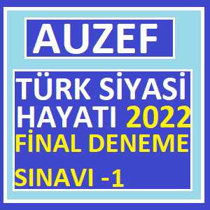 Türk Siyasi Hayatı Final 2022 Deneme Sınavı -1