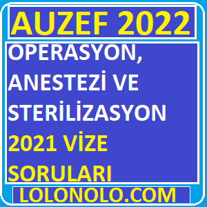 Operasyon Anestezi ve Sterilizasyon 2021 Vize Soruları