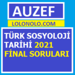 Türk Sosyoloji Tarihi 2021 Final Soruları