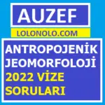 Antropojenik Jeomorfoloji 2022 Vize Hatırlanan Sorular