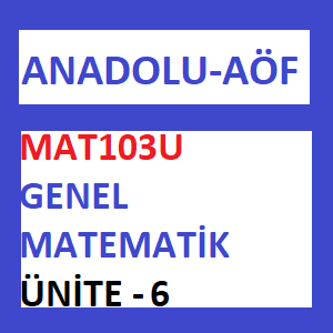 MAT103U Genel Matematik Ünite 6 , Doğrusal Denklem Sistemleri ve Matrisler