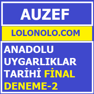 Anadolu Uygarlıklar Tarihi Final Deneme -2