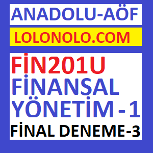 FİN201U Finansal Yönetim 1 Final Deneme Sınavı 3-min