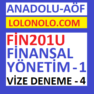 FiN201U Finansal Yönetim 1 Vize Deneme Sınavı 4