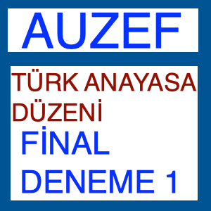 Türk Anayasa Düzeni Final Deneme Sınavı 1