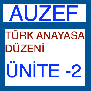 Türk Anayasa Düzeni Ünite -2, Türk Anayasa Tarihi