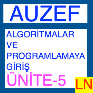 Döngüler, AUZEF Algoritmalar ve Programlamaya Giriş Ünite -5