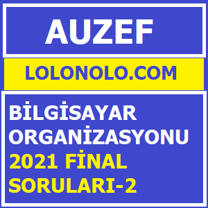 Bilgisayar Organizasyonu 2021 Final Soruları-2