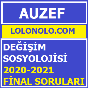 Değişim Sosyolojisi 2020-2021 Final Soruları