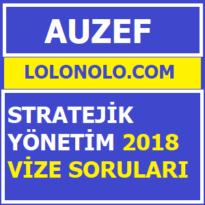 Stratejik Yönetim 2018 Vize Soruları