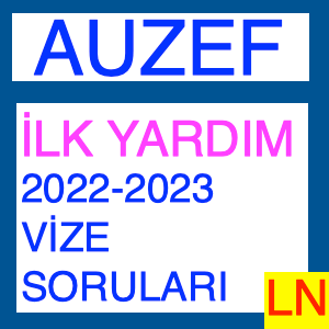 Auzef İlk Yardım 2022-2023 Vize Soruları