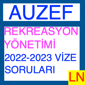 Auzef Rekreasyon Yönetimi 2022 - 2023 Vize Soruları