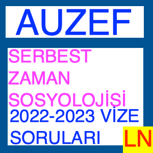 Auzef Serbest Zaman Sosyolojisi 2022 - 2023 Vize Soruları