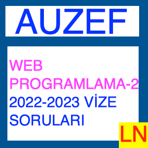 Auzef Web Programlama -II 2022-2023 Vize Soruları