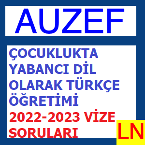 Çocuklukta Yabancı Dil Olarak Türkçe Öğretimi 2022-2023 Vize