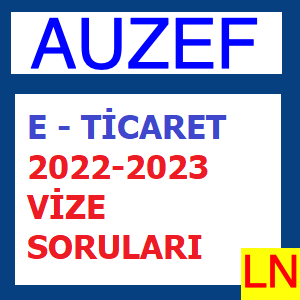 E – Ticaret 2022-2023 Vize Soruları