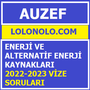 Enerji Ve Alternatif Enerji Kaynakları 2022-2023 Vize