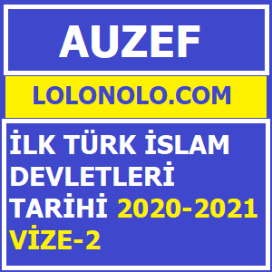 İlk Türk İslam Devletleri Tarihi 2020-2021 Vize -2