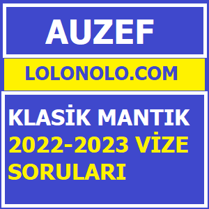 Klasik Mantık 2022-2023 Vize Soruları