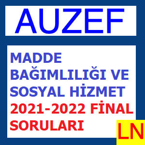 Madde Bağımlılığı ve Sosyal Hizmet 2021-2022 Final