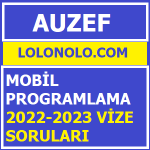 Mobil Programlama 2022-2023 Vize Soruları