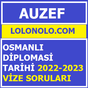 Osmanlı Diplomasi Tarihi 2022-2023 Vize Soruları