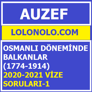 Osmanlı Döneminde Balkanlar (1774-1914) 2020-2021 Vize-1