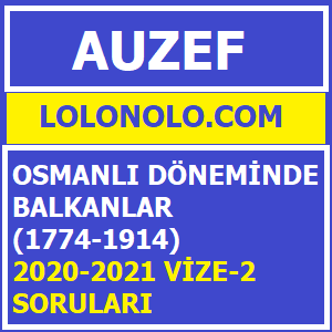 Osmanlı Döneminde Balkanlar (1774-1914) 2020-2021 Vize-2