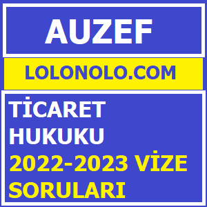 Ticaret Hukuku 2022-2023 Vize Soruları