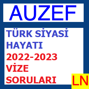 Türk Siyasi Hayatı 2022-2023 Vize Soruları