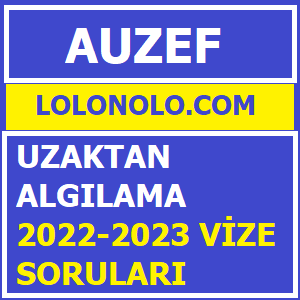 Uzaktan Algılama 2022-2023 Vize Soruları