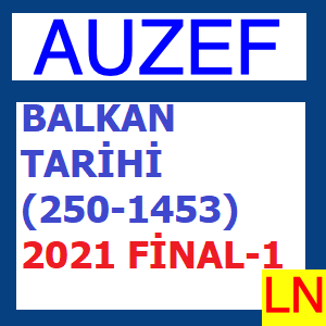 Balkan Tarihi (250-1453) 2021 Final-1 