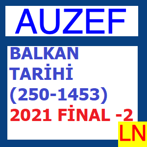 Balkan Tarihi (250-1453) 2021 Final-2