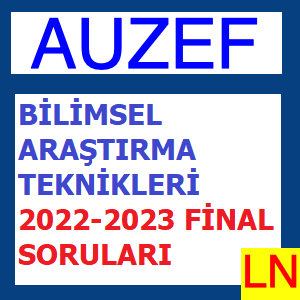 Bilimsel Araştırma Teknikleri 2022-2023 Final Soruları